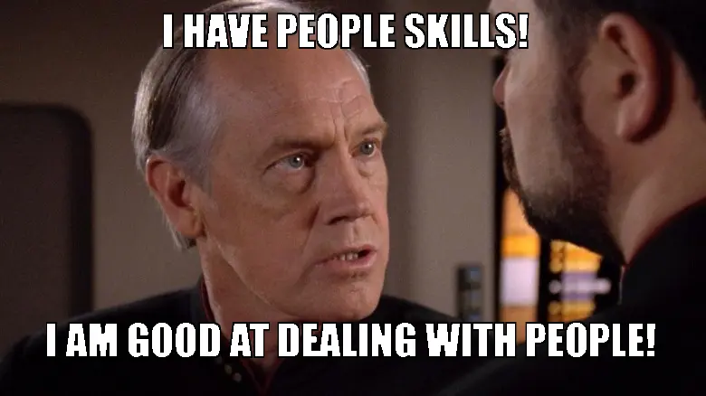 Jellico: I HAVE PEOPLE SKILLS! I AM GOOD AT DEALING WITH PEOOPLE!